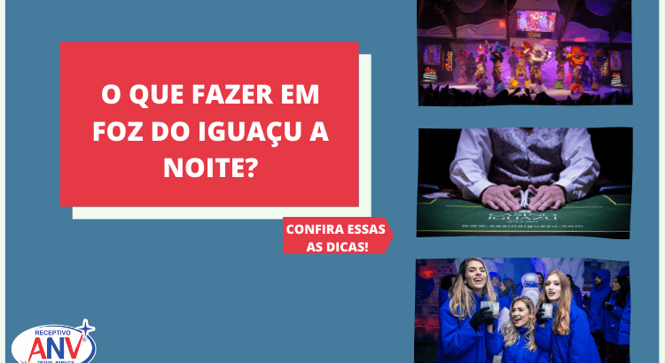 O que fazer em Foz do Iguaçu a noite Confira essas dicas!